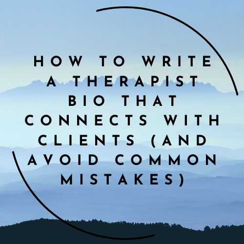 How to Write a Therapist Bio That Connects With Clients (And Avoid Common Mistakes)