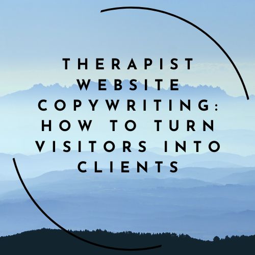 Therapist Website Copywriting: How to Turn Visitors Into Clients