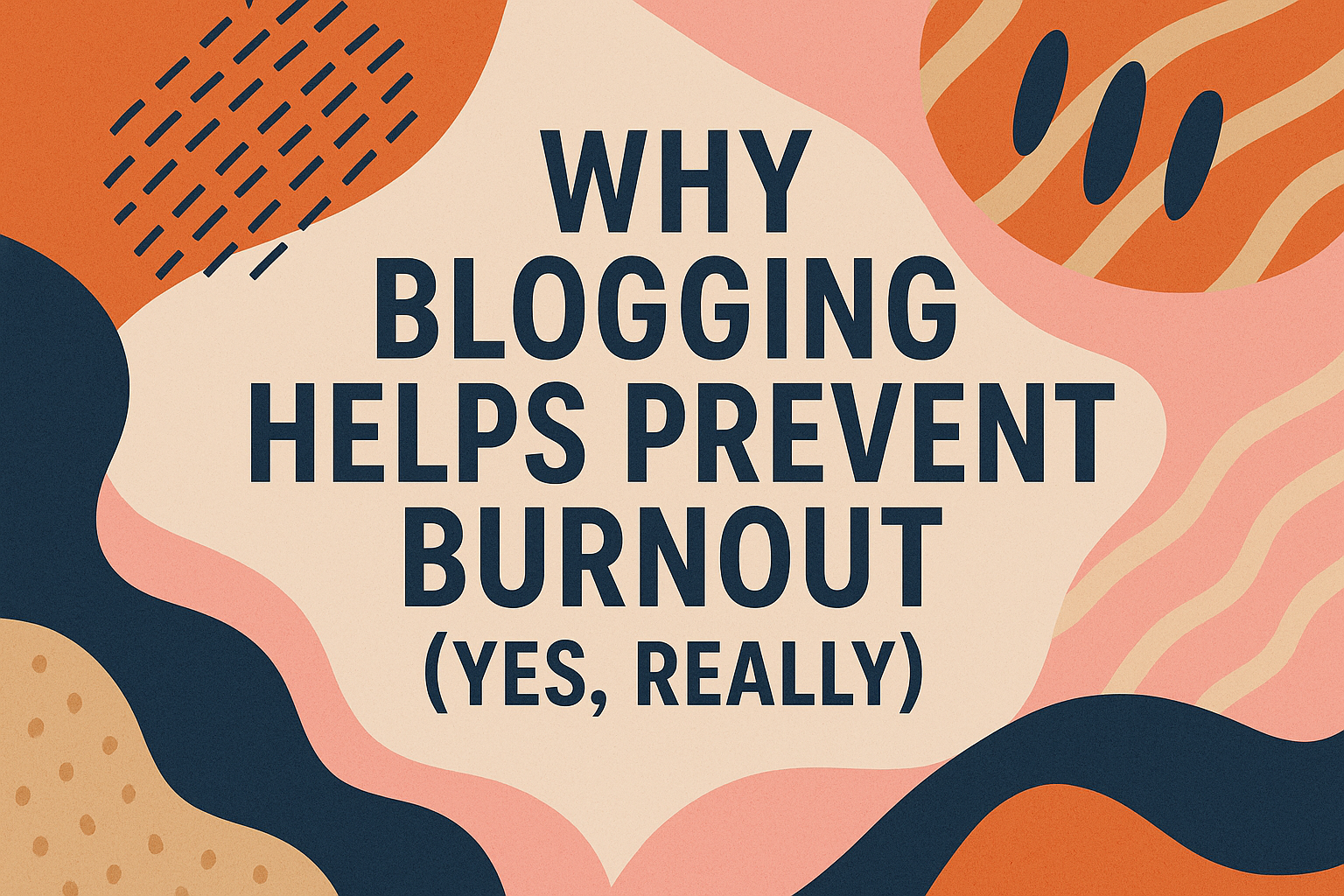 Why Blogging Helps Prevent Burnout (Yes, Really)